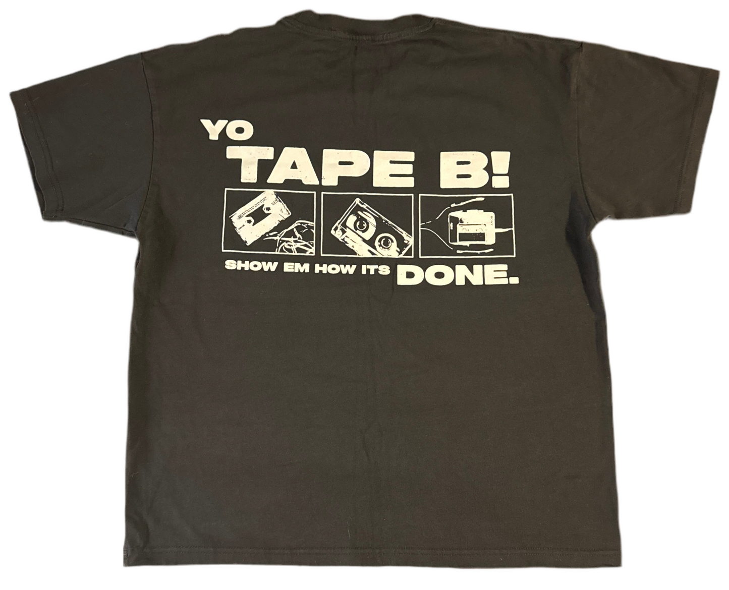 Tape B - Show Em How It’s Done Tshirt